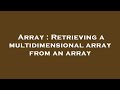 Array : Retrieving a multidimensional array from an array