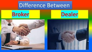 Difference between Broker and Dealer