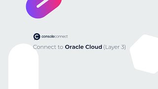 How to connect to Oracle Cloud via Layer 3 with Console Connect's CloudRouter®