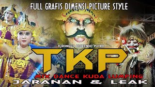 MIX DANCE KUDA LUMPING STYLE JARANAN & LEAK TKP