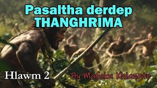 PASALTHA THANGHRIMA (Hlawm 2) Maf Khiangte