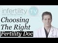 How do I pick the right fertility doctor? | Infertility TV