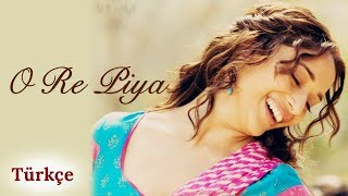O Re Piya - Türkçe Alt Yazılı | Rahat Fateh Ali Khan | Aaja Nachle