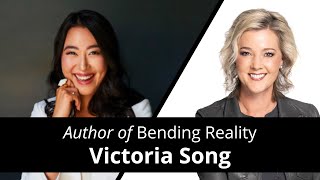 Bending Reality with Victoria Song