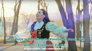 Kaszubska Influencerka - Latné ferje w Òstrzëcach (Kaszubski Cover The Shorts - Comment Ca Va)