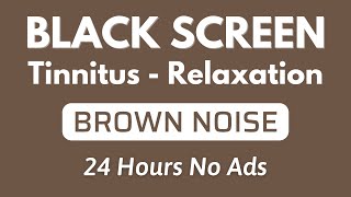 Fall Asleep Instantly with Brown Noise - Black Screen for Tinnitus and Relaxation | No ADS