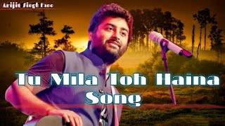 Arijit Singh  : Tu Mila To Haina (lyrics) Song|De De Pyaar De |Ajay D, Topu, Rokul P |Kunaal ,Amaal