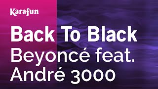 Back to Black - Beyoncé & André 3000 | Karaoke Version | KaraFun