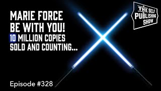 Marie Force Be With You! 10 Million Copies Sold and Counting (The Self Publishing Show, episode 328)