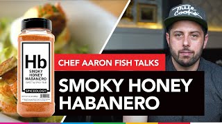 Spiceology Smokey Honey Habenero - Chef Aaron Fish Breaks Down the Blend