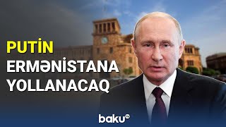 Putin Ermənistana yollanacaq - BAKU TV