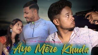 AYE MERE KHUDA || Bewafa Fake Girlfriend || Fake Promise vs First Love || SAd Story