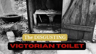 The DISGUSTING Victorian Toilets