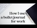 How I use a bullet journal for work