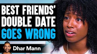 Best Friends' DOUBLE DATE Goes HORRIBLY WRONG, What Happens Is Shocking | Dhar Mann Studios