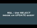 SQL : Use SELECT inside an UPDATE query