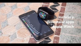 Cómo instalar y desinstalar aplicaciones en el Apple Watch
