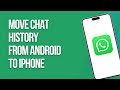 How to Move your WhatsApp Chat History from Android to iPhone