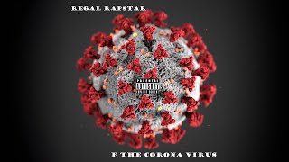 Regal Rapstar - F the Coronavirus ( Music )