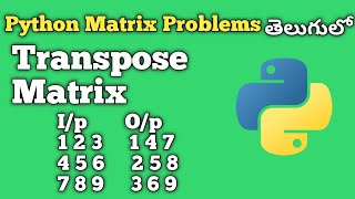 Transpose matrix | Python Matrix Problems | Interview Preparation