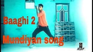 Baaghi2-Mundiyan song|Tiger Shroff