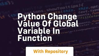 python change value of global variable in function