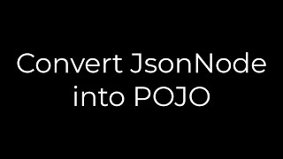 Java :Convert JsonNode into POJO(5solution)