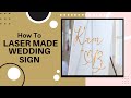 How To: Laser Made Wedding Sign