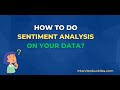 Sentiment Analysis -  How to run sentiment analysis on your data?