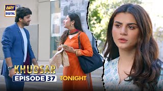 Khudsar Episode 37 | Promo | Tonight | ARY Digital