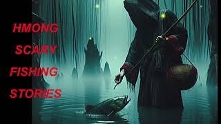 HMONG SCARY FISHING STORIES