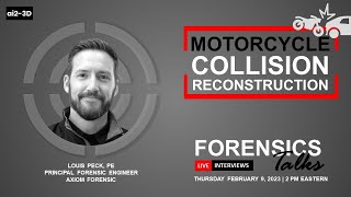 Motorcycle Collision Reconstruction | Forensics Talks EP 78 | ft. Louis Peck | 3D | CSI