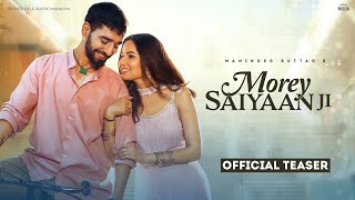 Morey Saiyaan Ji (Official Teaser) Maninder Buttar | Jasmin Bhasin | Jaani | Bpraak | Rel 11/11/22