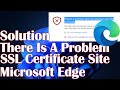 There Is A Problem With the SSL Certificate on This Site  - Solution