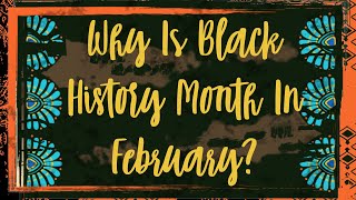 Why Is Black History Month In February?