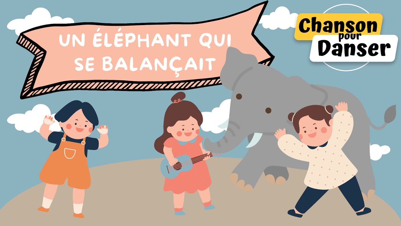 Un éléphant Qui Se Balançait - Chansons Et Comptines Pour Faire Danser ...