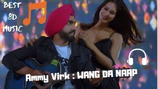 WANG DA NAAP Ammy Virk -  (8D AUDIO) Panjabi Movie Muklawa | New Punjabi Song 2019 [ USE-HEADPHONES]