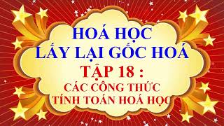 THẦY QUANG - MẤT GỐC HOÁ HỌC - CÁC CÔNG THỨC TÍNH TOÁN HOÁ HỌC CƠ BẢN - TẬP 18