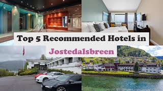 Top 5 Recommended Hotels In Jostedalsbreen | Best Hotels In Jostedalsbreen