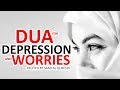 Dua For Anxiety and Stress & DEPRESSION Problem & Mental Health