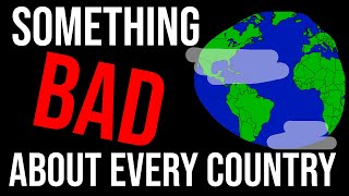 Something Bad About Every Country in the World