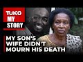 She cared more about his properties than even grieving his suspicious demise | Tuko TV