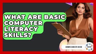 What Are Basic Computer Literacy Skills? - Admin Career Guide