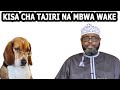 KISA CHA TAJIRI NA MBWA ALIYEFANYIWA MAZISHI// SHEIKH OTHMAN MAALIM