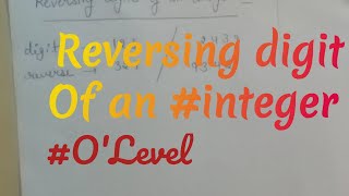 #13 || #Python #programming || #reversing digit of an #integer || #O'Level #A'Level