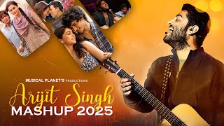 Best of Arijit Singh Mashup 2025 | Musical Planet | Arijit Singh Love Song | Best of Love Songs 2025