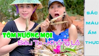 Tôm Nướng Mọi Siêu To Khổng Lồ | Sắc Màu Ẩm Thực | Giant giant grilled shrimp