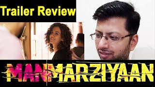 Manmarziyaan Trailer Review | Abhishek Bachchan, Taapsee Pannu, Vicky Kaushal, Anurag Kashyap |