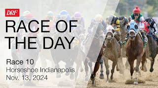 DRF Wednesday Race of the Day | Horseshoe Indianapolis Race 10 | November 13, 2024