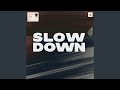Slow Down